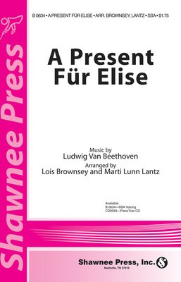 A Present Fí_r Elise - Ludwig van Beethoven - SSA Lois Brownsey|Marti Lunn Lantz Shawnee Press Choral Score Octavo