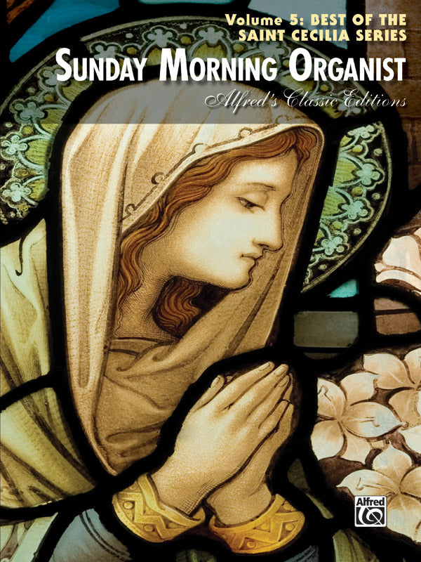 Sunday Morning Organist Volume 5 Best of Saint Cecilia Series - Various Alfred 34061