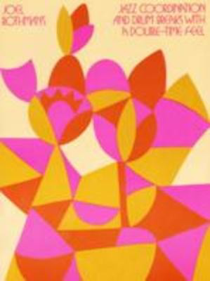 Jazz Coordination & Breaks with a Double-Time Feel - Joel Rothman - Drums Joel Rothman Publications