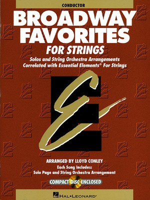 Essential Elements Broadway Favorites for Strings - Conductor - Lloyd Conley Hal Leonard Conductor's Score Score/CD