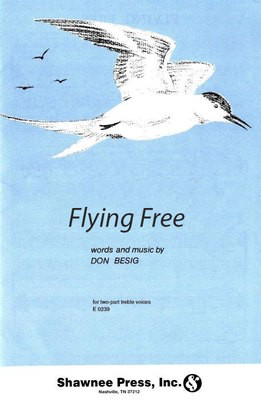 Flying Free - Don Besig - 2-Part Shawnee Press Choral Score Octavo