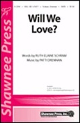 Will We Love? - Patti Drennan|Ruth Elaine Schram - SATB Shawnee Press Choral Score Octavo