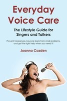 Everyday Voice Care - The Lifestyle Guide for Singers and Talkers - Joanna Cazden Hal Leonard