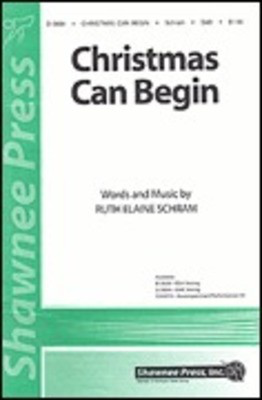 Christmas Can Begin - Ruth Elaine Schram - SAB Shawnee Press Choral Score Octavo