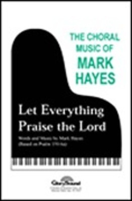Let Everything Praise the Lord - Mark Hayes - 2-Part Treble Shawnee Press Choral Score Octavo