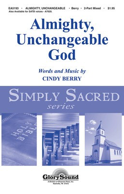 Almighty, Unchangeable God - Cindy Berry - 2-Part Mixed Shawnee Press Choral Score Octavo