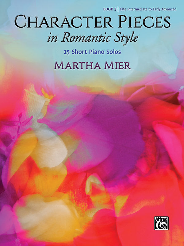 Character Pieces in Romantic Style Book 3 Piano - Mier Martha Alfred 48653