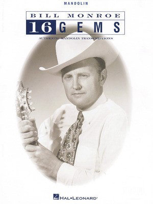 Bill Monroe - 16 Gems - Mandolin Hal Leonard Transcribed Score