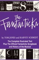 The Fantasticks - Harvey Schmidt|Tom Jones Applause Books Libretto