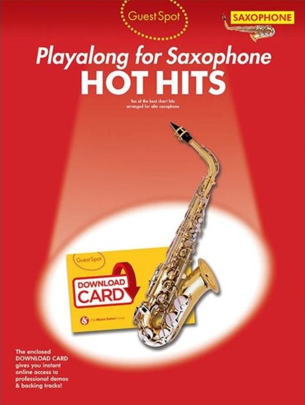 GUEST SPOT PLAYALONG FOR ALTO SAXOPHONE HOT HITS - Music Sales