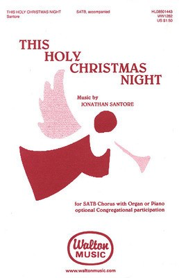 This Holy Christmas Night - Jonathan Santore - SATB Walton Music Choral Score Octavo