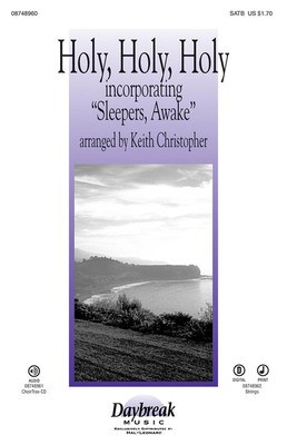 Holy, Holy, Holy - (incorporating Sleepers, Awake) - Keith Christopher Daybreak Music ChoirTrax CD CD