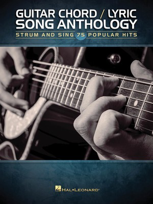 Guitar Chord/Lyric Song Anthology - Strum and Sing 75 Popular Hits - Guitar Hal Leonard Melody Line, Lyrics & Chords