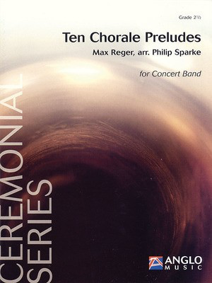 Ten Chorale Preludes - Grade 2.5 - Score and Parts - Max Reger - Philip Sparke De Haske Publications Score/Parts