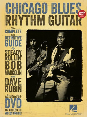 Chicago Blues Rhythm Guitar - The Complete Definitive Guide - Guitar Bob Margolin|Dave Rubin Hal Leonard Guitar TAB /DVD
