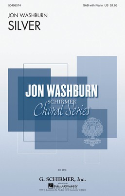 Silver - Jon Washburn Choral Series - Jon Washburn - SAB G. Schirmer, Inc. Choral Score Octavo