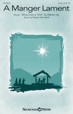 A Manger Lament - Diane Hannibal - SATB Shawnee Press Octavo