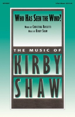 Who Has Seen the Wind? - Kirby Shaw - 3-Part Mixed Christina Rossetti Hal Leonard Choral Score Octavo