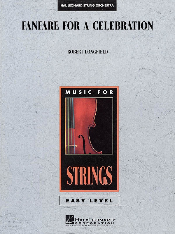 Fanfare for a Celebration - Easy String Orchestra Score/Parts - Robert Longfield - Hal Leonard 4490999