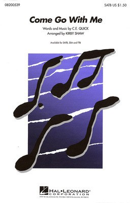 Come Go with Me - C.E. Quick - SATB Kirby Shaw Hal Leonard Choral Score Octavo