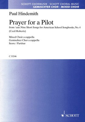 Prayer for a Pilot - from Nine Short Songs for American School Songbooks, No. 4 - Paul Hindemith - SATB Schott Music Choral Score Octavo
