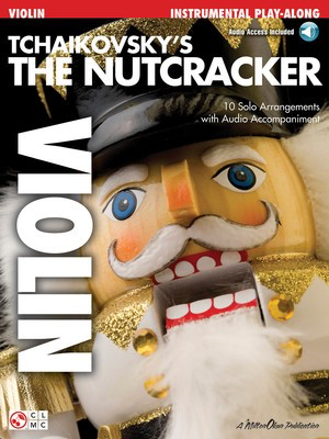 Tchaikovsky's The Nutcracker - 10 Solo Arrangements with CD Accompaniment - Peter Ilyich Tchaikovsky - Violin Peter Ilyich Tchaikovsky Cherry Lane Music /CD