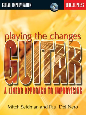 Playing the Changes: Guitar - A Linear Approach to Improvising - Guitar Mitch Seidman|Paul Del Nero Berklee Press /CD