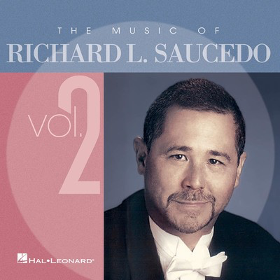 The Music of Richard L. Saucedo - Volume 2 - Richard L. Saucedo - Hal Leonard CD