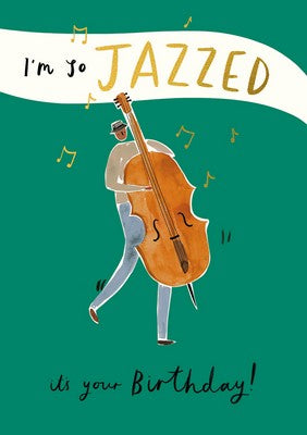 Greeting Card - Happy Birthday I'm So Jazzed