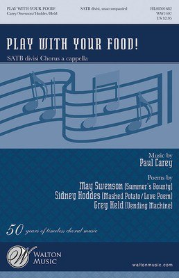 Play with Your Food! - Paul Carey - SATB divisi Grey Held|May Swenson|Sidney Hoddes Walton Music Choral Score Octavo