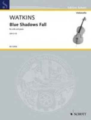 Blue Shadows Fall - for cello and piano - Huw Watkins - Cello Schott Music