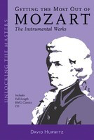 Getting the Most Out of Mozart - The Instrumental Works - Unlocking the Masters Series, No. 3 - Amadeus Press /CD