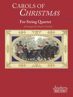 Carols of Christmas for String Quartet - Stuart Carlson Southern Music Co. String Quartet Score/Parts