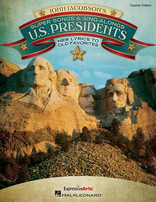 Super Songs and Sing-Alongs: US Presidents - New Lyrics to Old Favorites - John Jacobson - Hal Leonard Teacher Edition