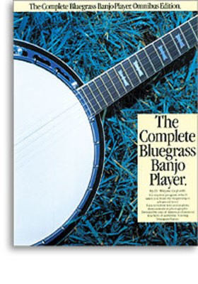 The Complete Bluegrass Banjo Player: Omnibus Edition - Banjo D. Wayne Goforth Oak Publications