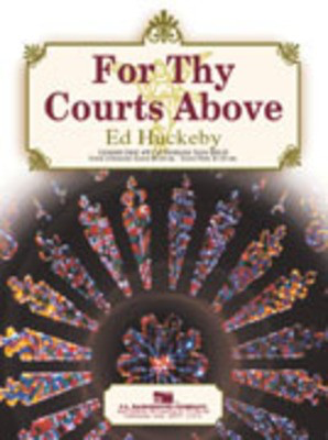 For thy Courts Above - Ed Huckeby - C.L. Barnhouse Company Score/Parts