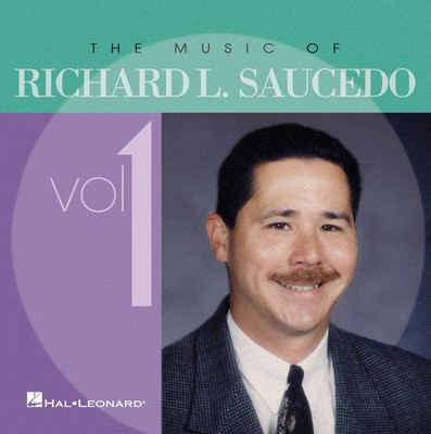 The Music of Richard L. Saucedo - Volume 1 - Richard Saucedo - Hal Leonard CD