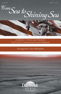 From Sea to Shining Sea - A Medley of Faith and Freedom for Choir, Cong. and Narrator - SATB Alan Billingsley Hal Leonard Choral Score Octavo