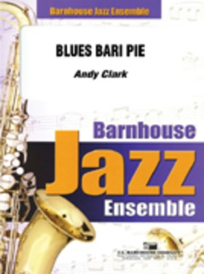 Blues Bari Pie - Andy Clark - C.L. Barnhouse Company Score/Parts