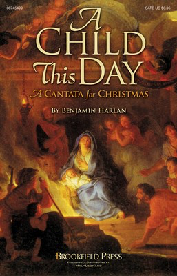 A Child This Day - A Christmas Cantata - Benjamin Harlan - SATB Brookfield Press Choral Score Octavo