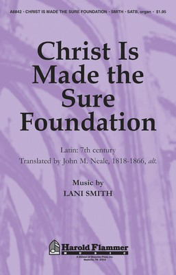 Christ Is Made the Sure Foundation - Lani Smith - Electronic Organ|Organ SATB 7th Century Latin, tr. John Mason Neale Shawnee Press Choral Score Octavo