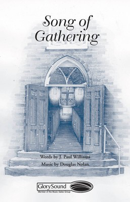 Song of Gathering - Douglas Nolan|J. Paul Williams - SATB Shawnee Press Choral Score Octavo