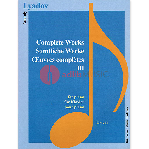 Liadov - Complete Works Volume 3 - Piano Solo Konemann K304