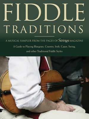 Fiddle Traditions - A Musical Sampler from the Pages of Strings Magazine - Fiddle|Violin Various Authors String Letter Publishing