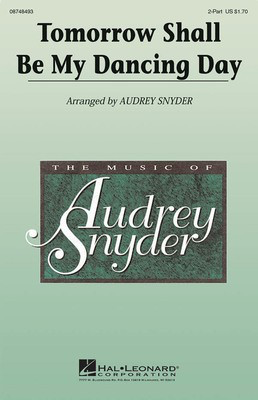 Tomorrow Shall Be My Dancing Day - 2-Part Audrey Snyder Hal Leonard Choral Score Octavo