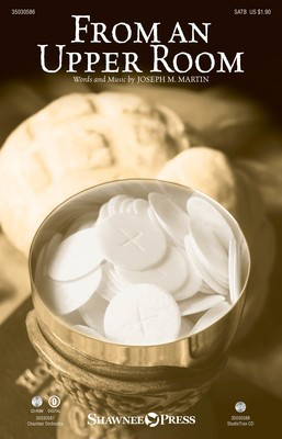 From an Upper Room - Joseph M. Martin - SATB Shawnee Press Octavo