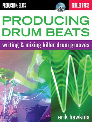Producing Drum Beats - Writing & Mixing Killer Drum Grooves - Eric Hawkins Berklee Press /CD