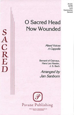 O Sacred Head Now Wounded - Bernard of Clairvaux|Hans Leo Hassler|Johann Sebastian Bach - SATB Jan Sanborn Pavane Publishing Choral Score Octavo