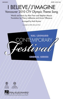 I Believe/J'Imagine - Vancouver 2010 CTV Olympic Theme Song - SATB Mark Brymer Hal Leonard Choral Score Octavo