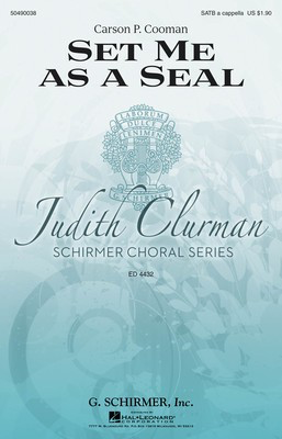 Set Me as a Seal - Judith Clurman Choral Series - Carson P. Cooman - SATB G. Schirmer, Inc. Choral Score Octavo